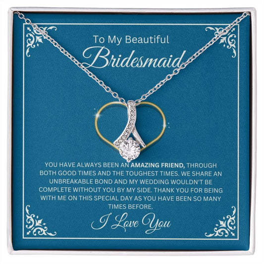 Bridesmaid - An Amazing Friend - Alluring Beauty Necklace