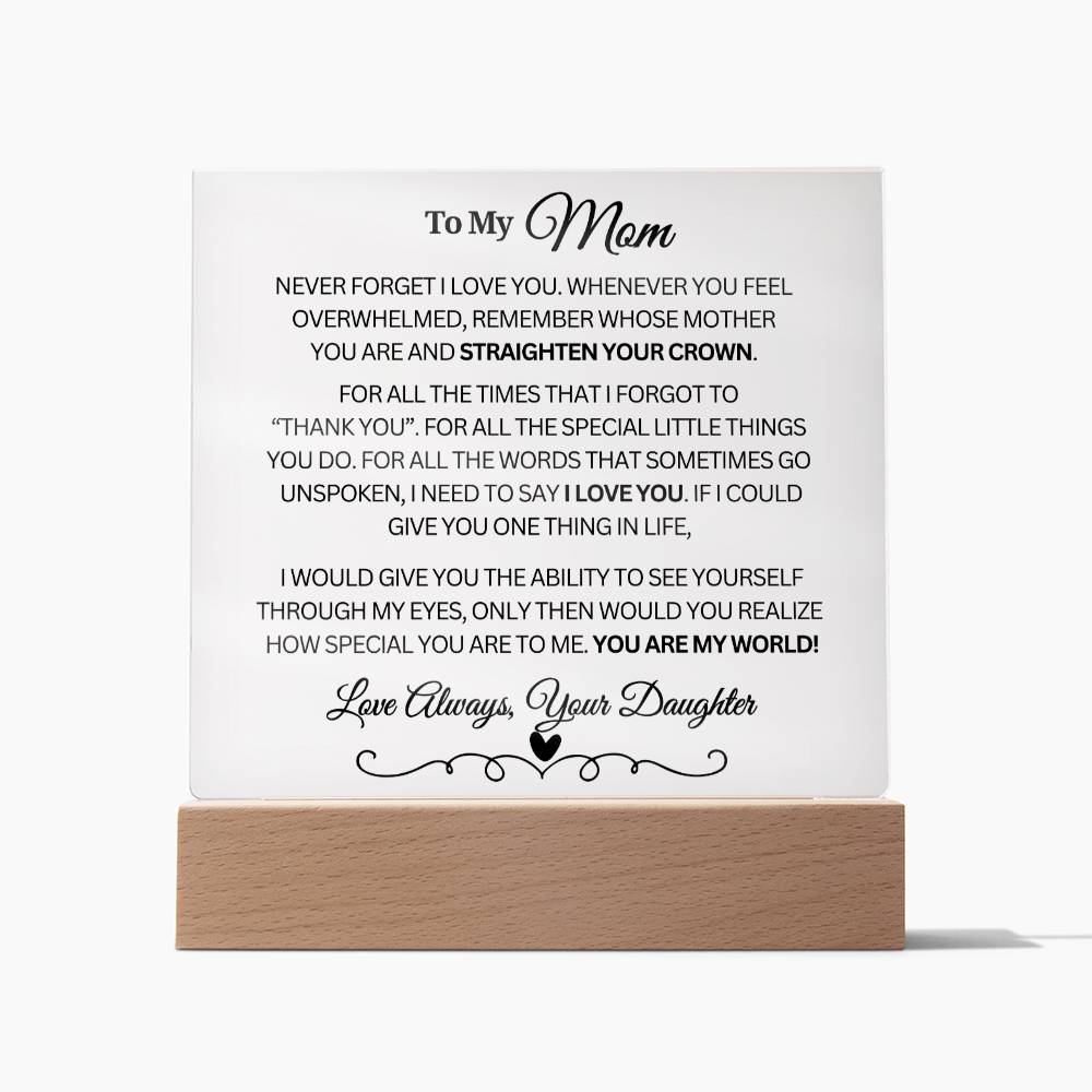 To My Mom "You are my world..." Acrylic Plaque