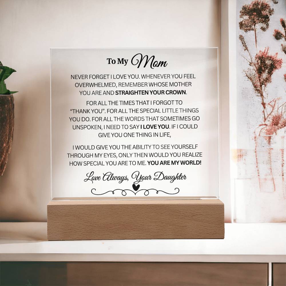 To My Mom "You are my world..." Acrylic Plaque