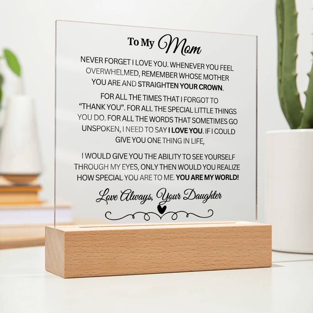 To My Mom "You are my world..." Acrylic Plaque