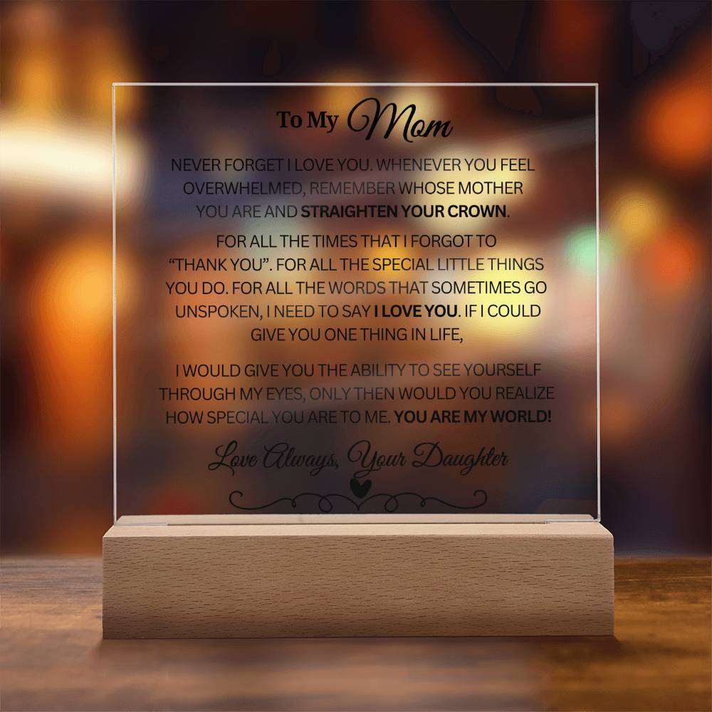 To My Mom "You are my world..." Acrylic Plaque