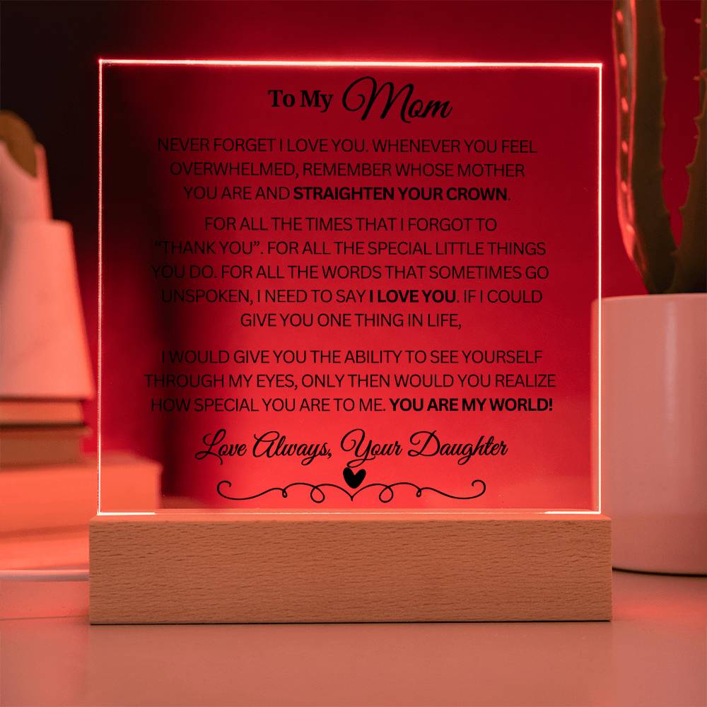 To My Mom "You are my world..." Acrylic Plaque