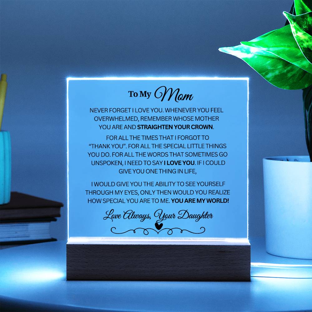 To My Mom "You are my world..." Acrylic Plaque