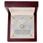 Para Mi Hermosa Hija - Momento De Mayor Orgullo - Love Knot Necklace
