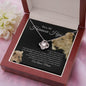 Para Mi Hermosa Hija - Sentir Mi Amor - Love Knot Necklace