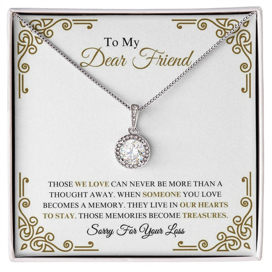 To My Dear Friend - Sorry For Your Loss - Eternal Hope Necklace